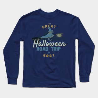 The Great Halloween Road Trip of 2021 Long Sleeve T-Shirt